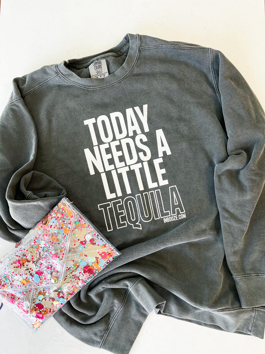 "Today Needs a Little Tequila" InBooze Crew Sweatshirt