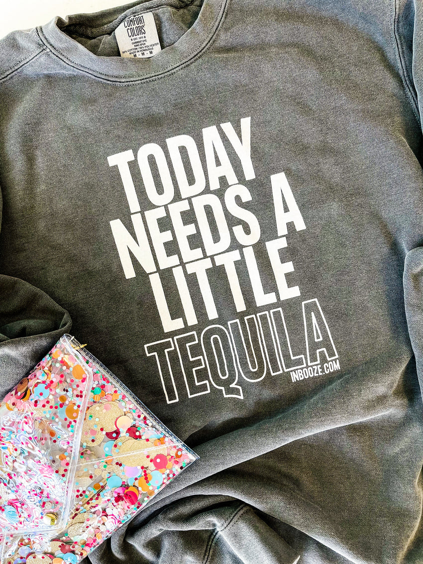 "Today Needs a Little Tequila" InBooze Crew Sweatshirt