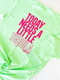 SALE! "Today Needs a Little Tequila" Long Sleeve T-Shirt