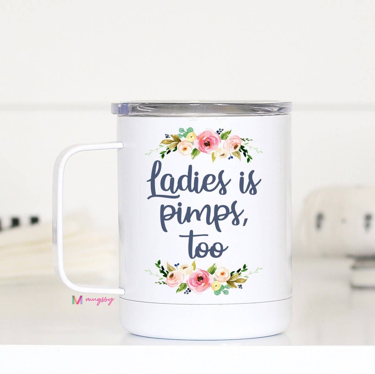 Ladies Is Pimps Too Travel Cup With Handle