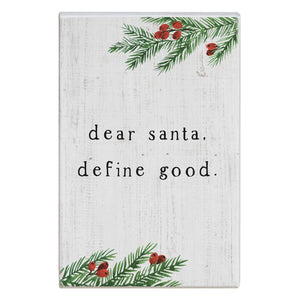 Dear Santa Define Good wooden holiday sign