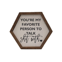 "You're my favorite person" Hexagon Decor Sign