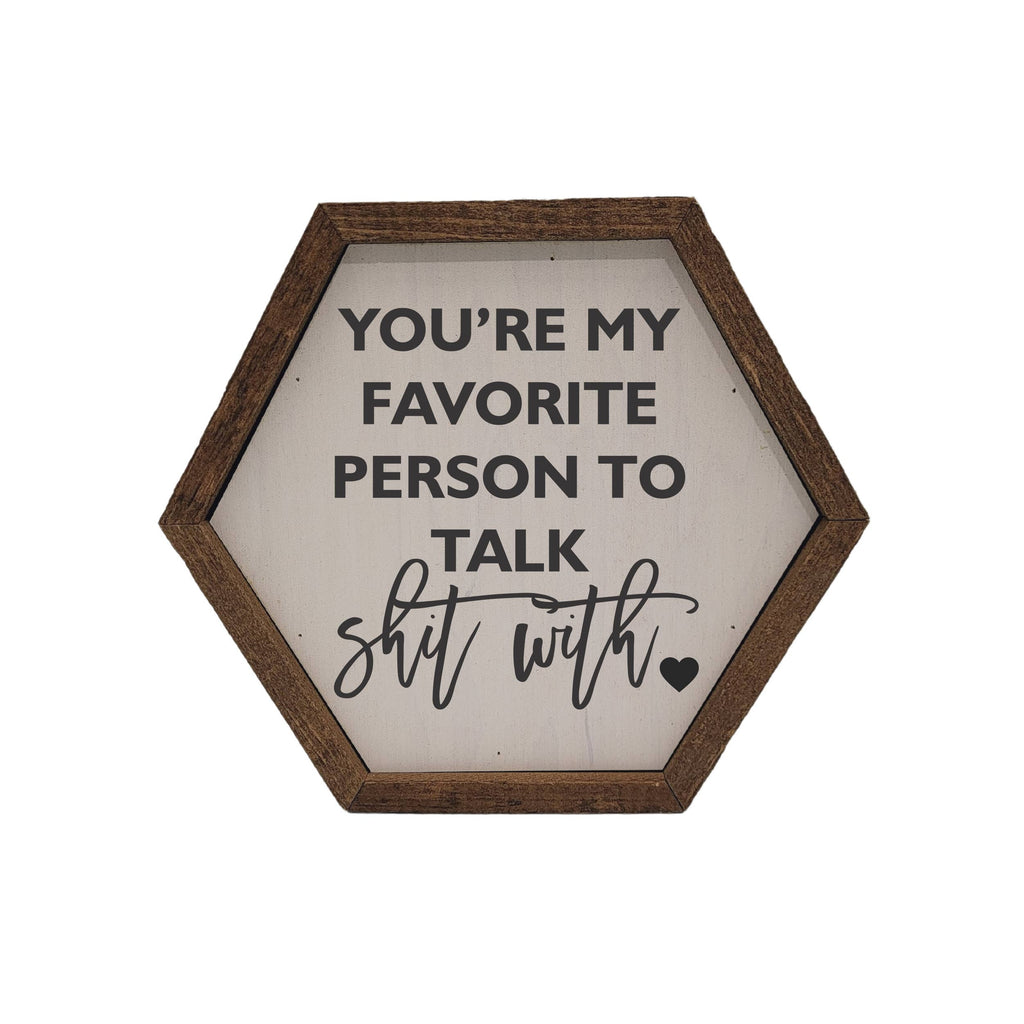 "You're my favorite person" Hexagon Decor Sign