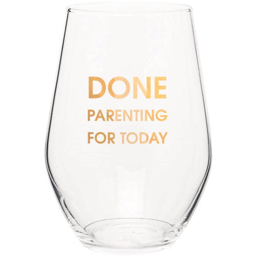 Done Parenting For Today - 19oz Stemless Wine Glass