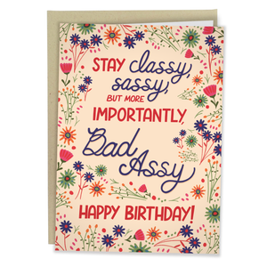 Stay Sassy, Classy, Bad Assy - Fun Birthday Card