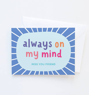 Always on My Mind Card - Miss You Friend Card - Greeting Card