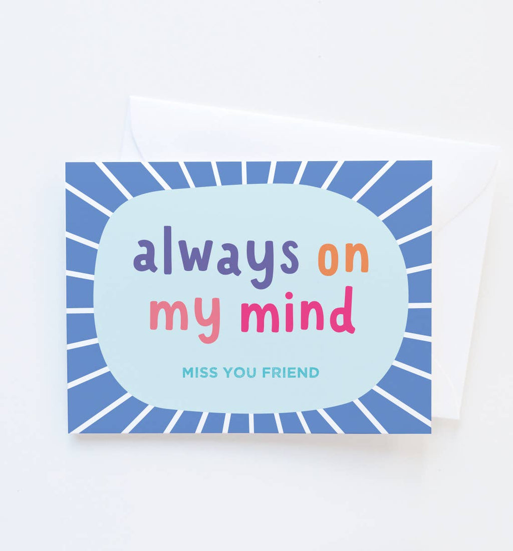 Always on My Mind Card - Miss You Friend Card - Greeting Card