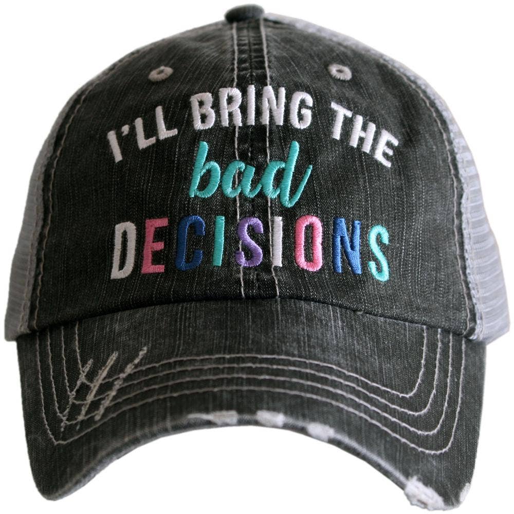 I'll Bring The Bad Decisions Women's Trucker Hat