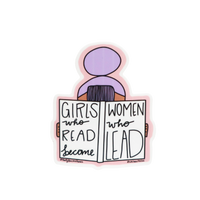 Little Girls Who Read Become Women Who Lead Sticker