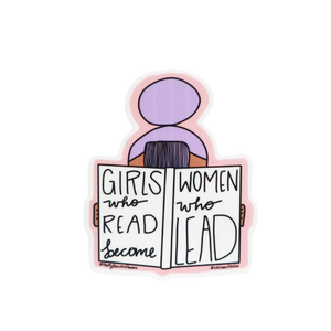 Little Girls Who Read Become Women Who Lead Sticker