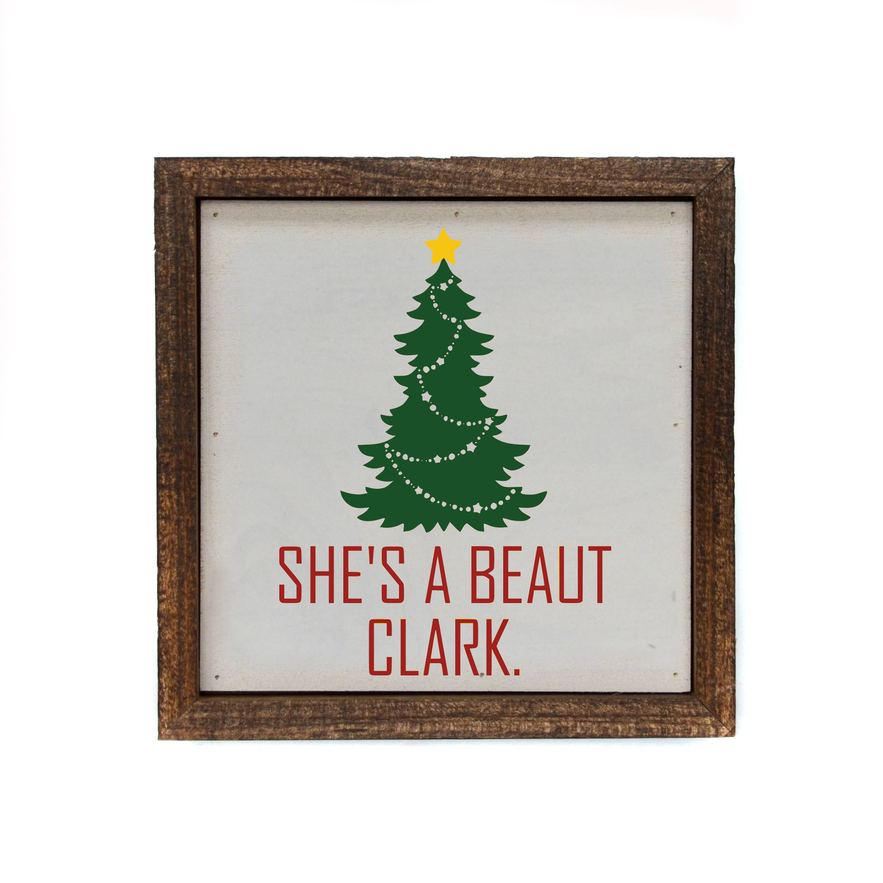 Driftless Studios - 6x6 She's A Beaut Clark Christmas Signs - Farmhouse Signs