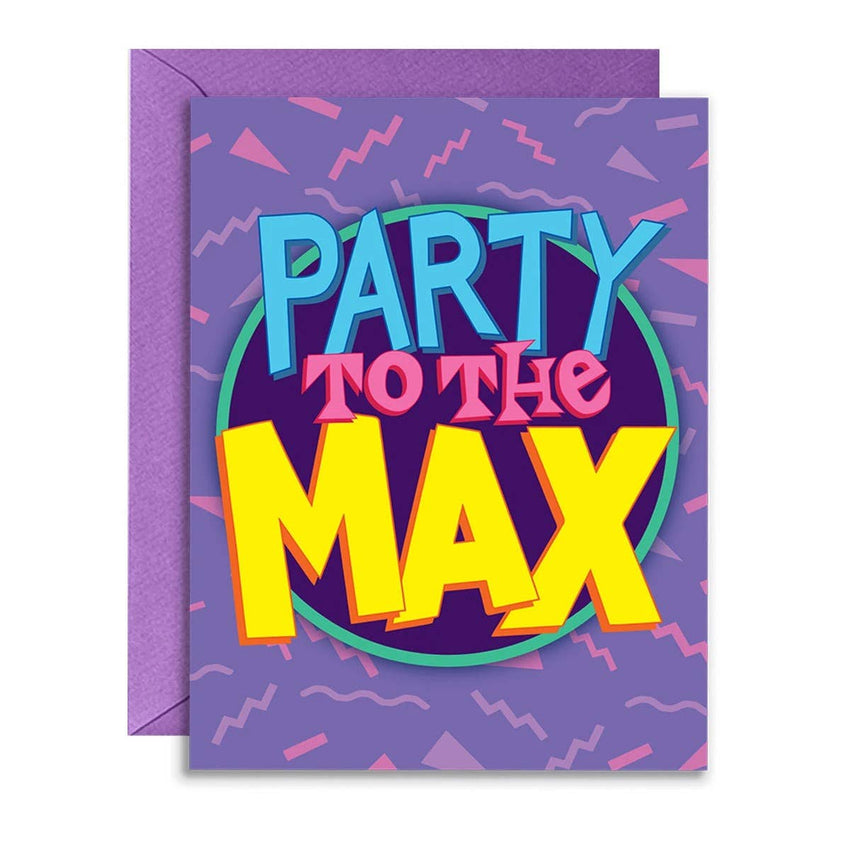 Party to the Max Greeting Card