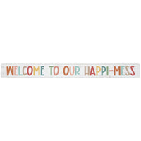 Home Decor - Welcome To our Happi-Mess - Shelf Stick