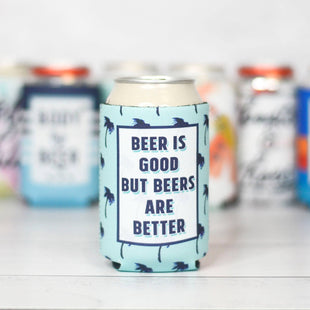 Beer Is Good, But Beers Are Better - Funny Can Cooler