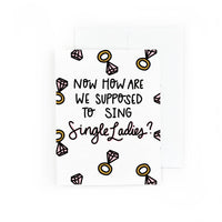 Now How Are We Supposed to Sing Single Ladies?  | Engagement Card