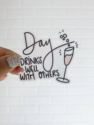 Day Drinks Well With Others Sticker