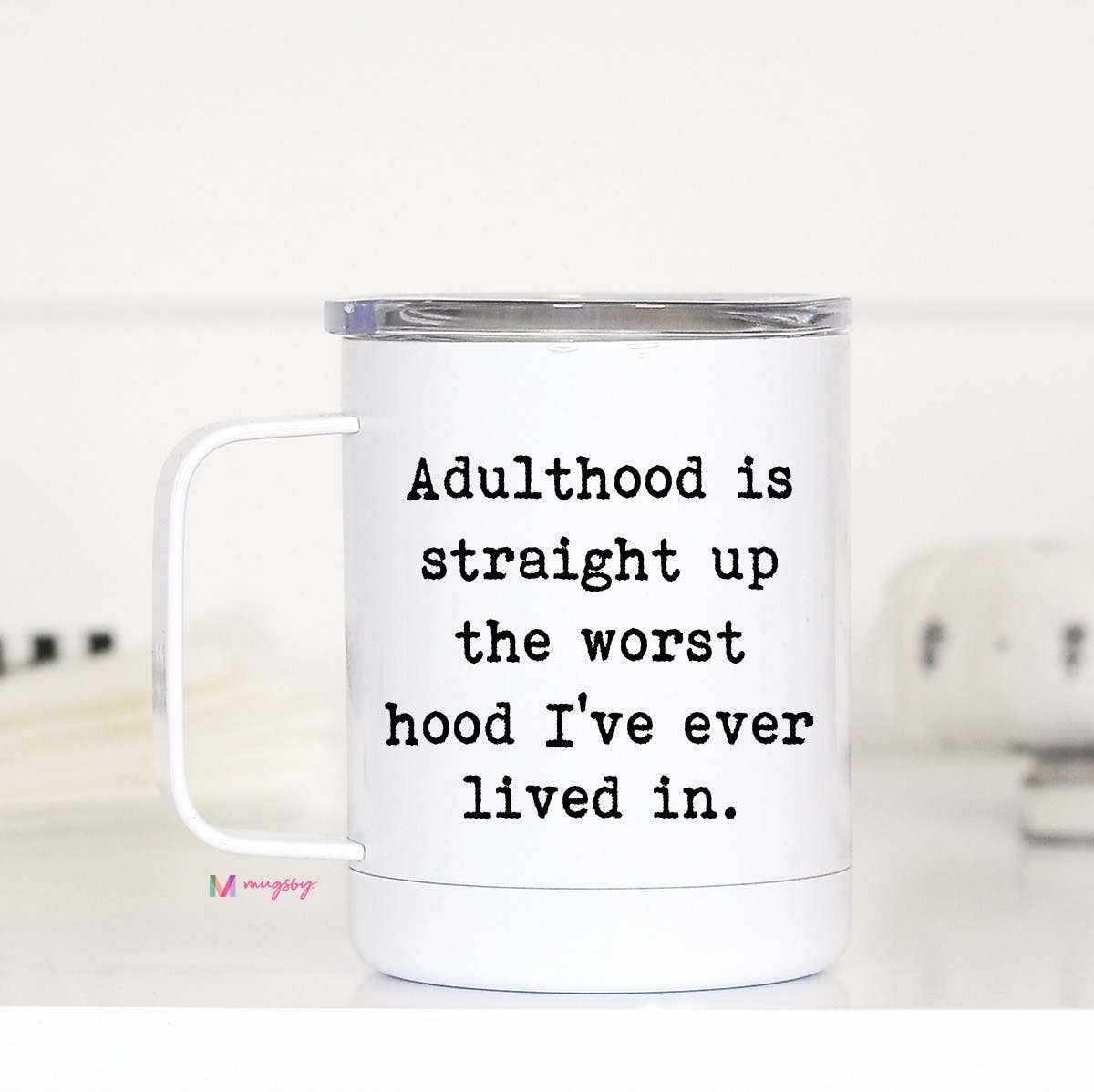 Adulthood is the Worst Hood Travel Cup With Handle