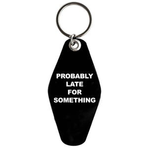 "Probably Late for Something" Keychain