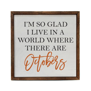 10X10 Fall Sign - I'm So Glad I Live In A World With October