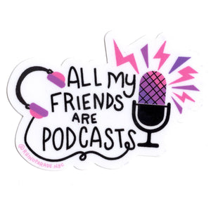 All My Friends are Podcast BFF Sticker - Podcast sticker