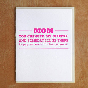 Mom You Changed My Diapers Greeting Card - Funny Mother's Day Card