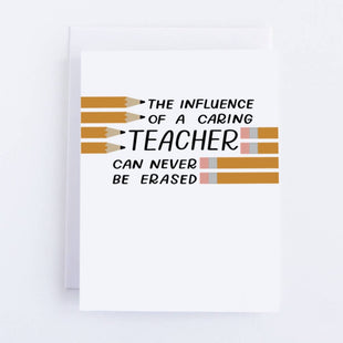 The Influence of a Teacher... - Caring Teacher Greeting Card