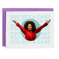 Funny Oprah - You Get a Card - Greeting Card