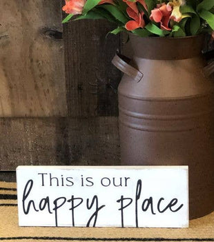 This is Our Happy Place - Rustic Wood Shelf Sitter