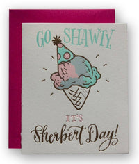 Go Shawty Sherbert Day - Funny Birthday Card