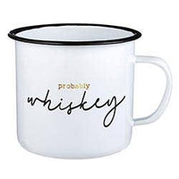 Probably Whiskey - Camp style Mug - 12 oz