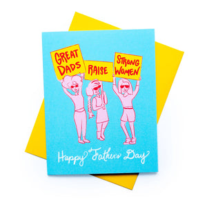 Great Dads Raise Strong Women - Feminist Father's Day Card