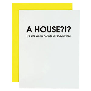 A HOUSE? It's like we're Adults or Something - Housewarming Card