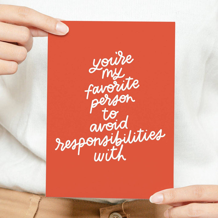 You're My Favorite Person To Avoid Responsibilities - Funny Greeting Card