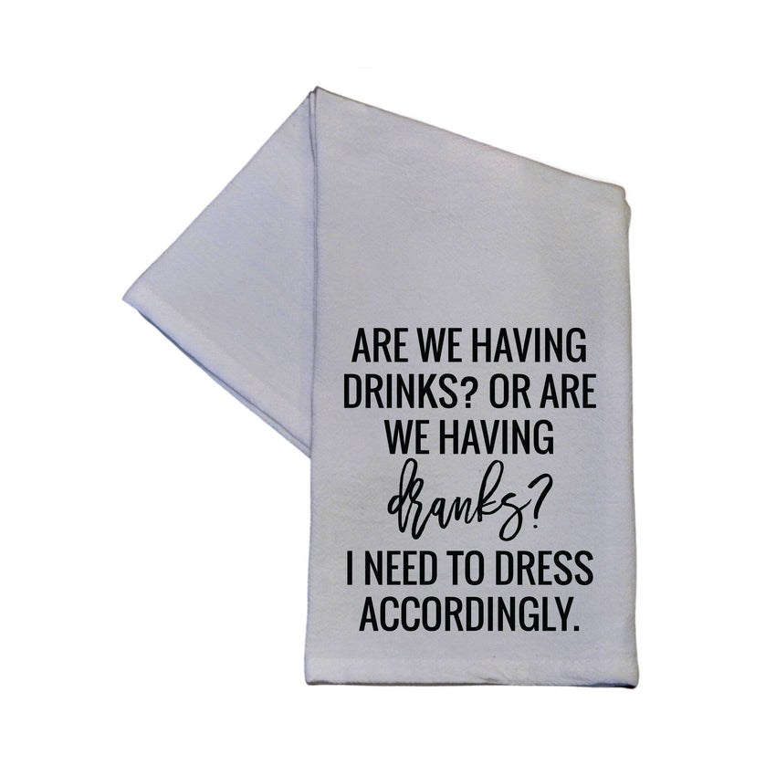 SALE! - Are We Having Drinks Or Dranks Tea Towel 16x24 - Dish Towel