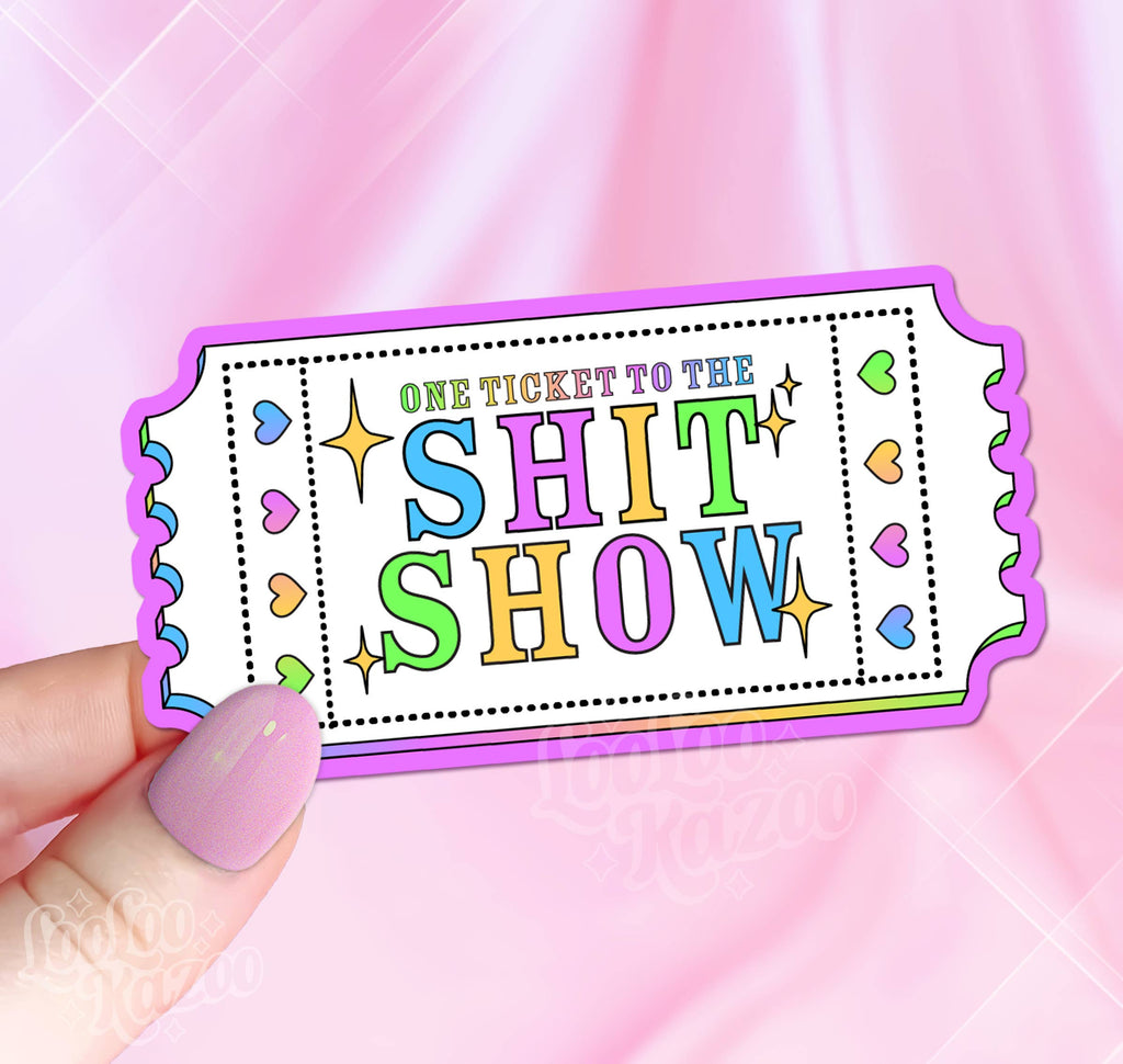 One Ticket To the Shit Show Vinyl Sticker