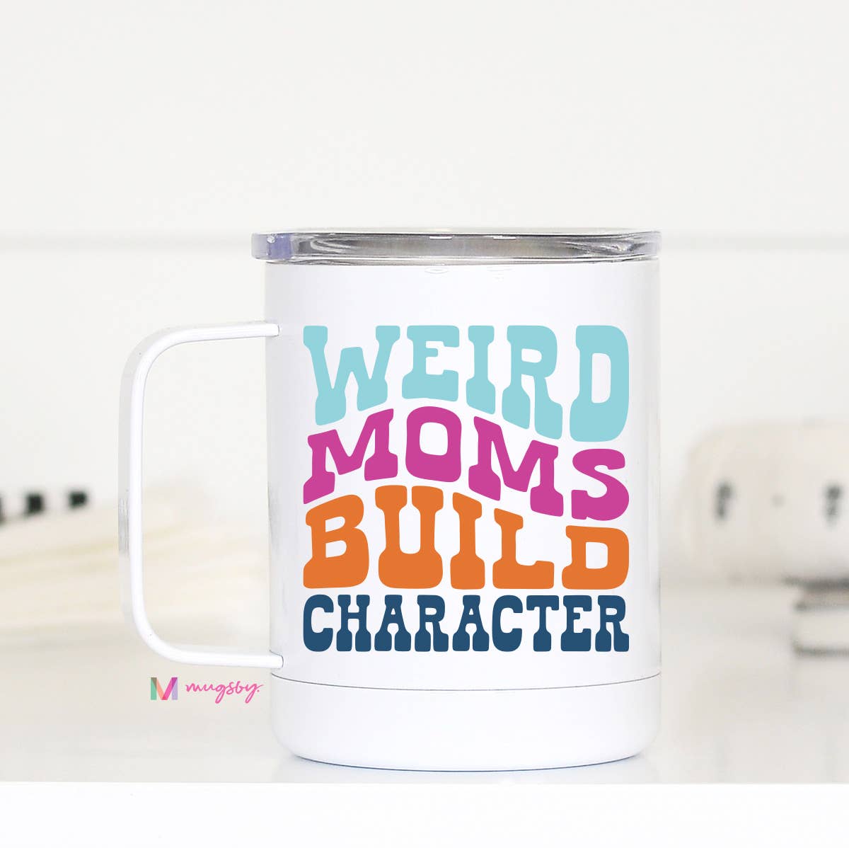 Weird Moms Build Character Travel Cup With Handle