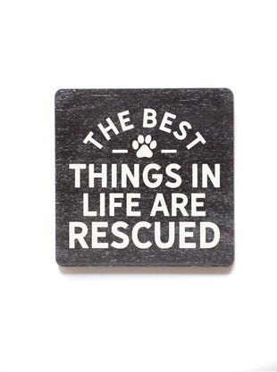 The Best Things In Life Are Rescued - Funny Wood Magnets for Dog Lovers