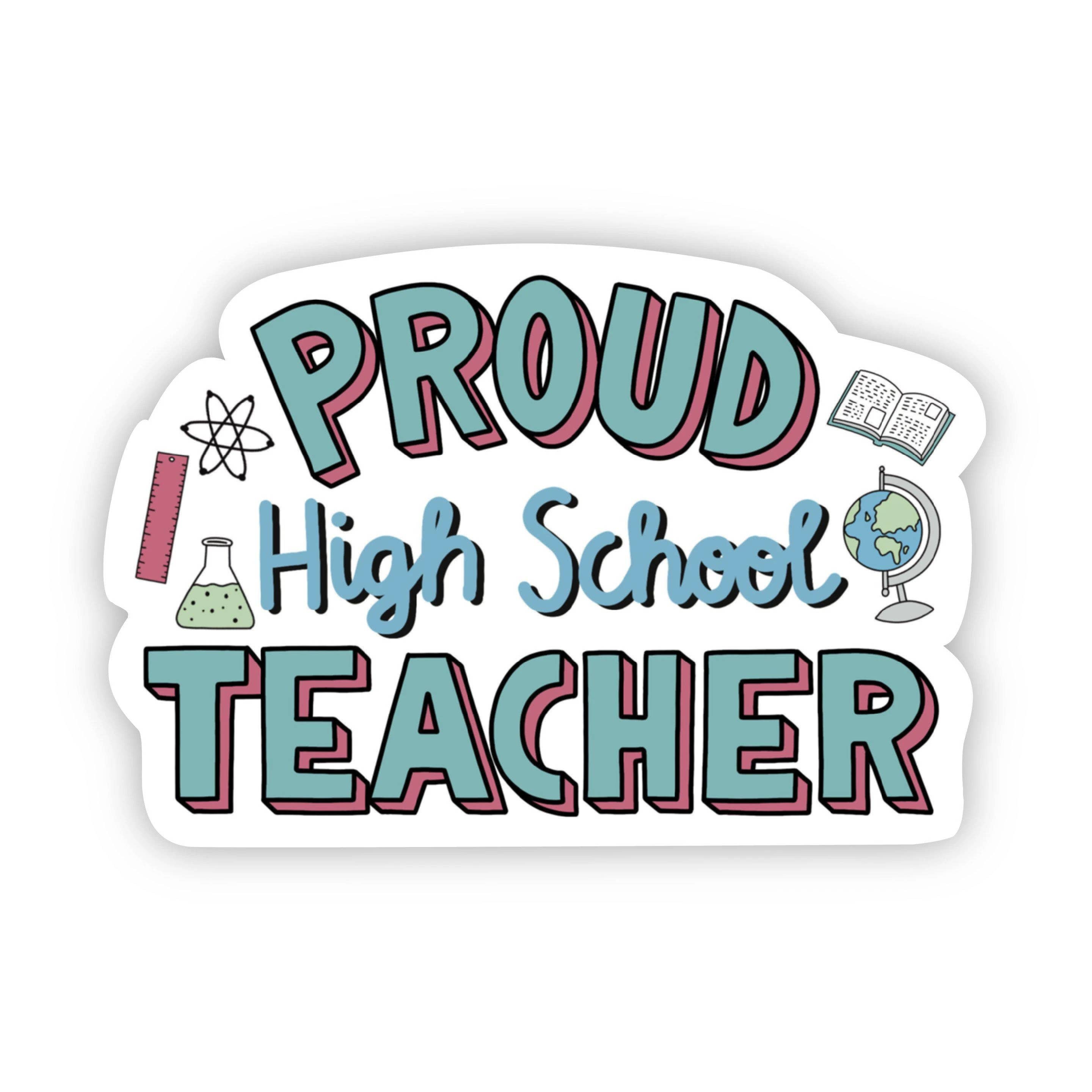 Proud High School Teacher Sticker - Teacher Stickers