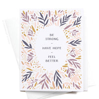 Be Strong Have Hope Feel Better Greeting Card