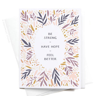 Be Strong Have Hope Feel Better Greeting Card