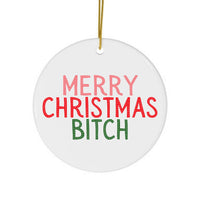 Merry Christmas Bitch Christmas Ornament - Funny Ornaments