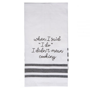 When I said "I Do", I Didn't Mean Cooking - Kitchen Tea Towel